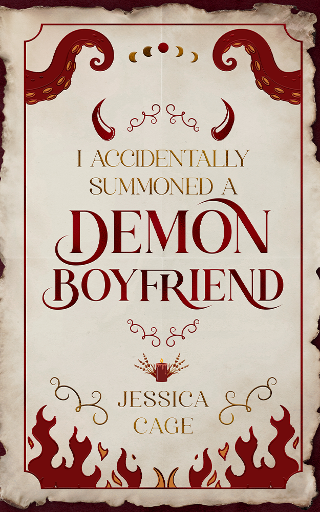 I Accidentally Summoned a Demon Boyfriend by Jessica Cage